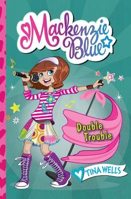 Mackenzie Blue #5: Double Trouble by Tina Wells