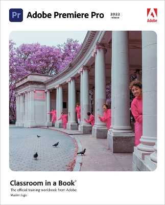 Adobe Premiere Pro Classroom in a Book (2022 release) book