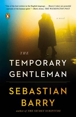 The The Temporary Gentleman: A Novel by Sebastian Barry