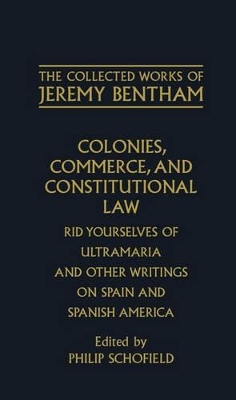 Collected Works of Jeremy Bentham: Colonies, Commerce, and Constitutional Law book