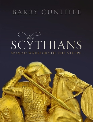 The Scythians: Nomad Warriors of the Steppe by Barry Cunliffe