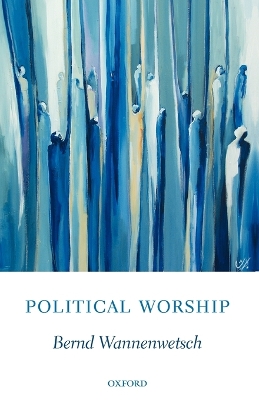 Political Worship by Bernd Wannenwetsch