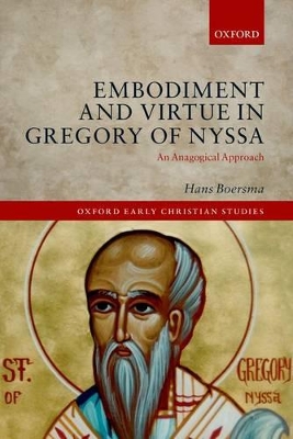 Embodiment and Virtue in Gregory of Nyssa by Hans Boersma