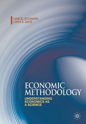 Economic Methodology: Understanding Economics as a Science by Marcel Boumans