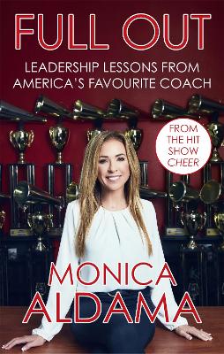 Full Out: Leadership lessons from America's favourite coach by Monica Aldama