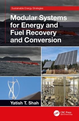 Modular Systems for Energy and Fuel Recovery and Conversion by Yatish T. Shah