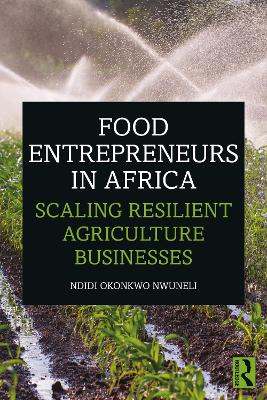 Food Entrepreneurs in Africa: Scaling Resilient Agriculture Businesses book