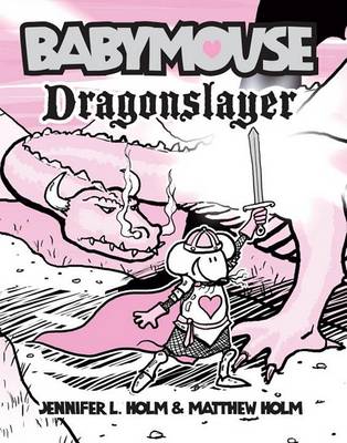 Babymouse #11: Dragonslayer by Jennifer L. Holm