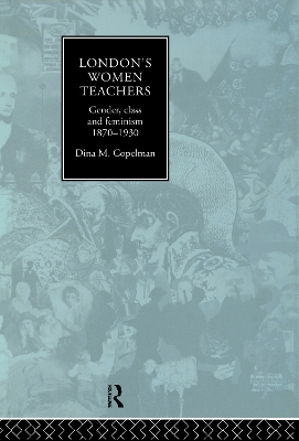 London's Women Teachers by Dina Copelman