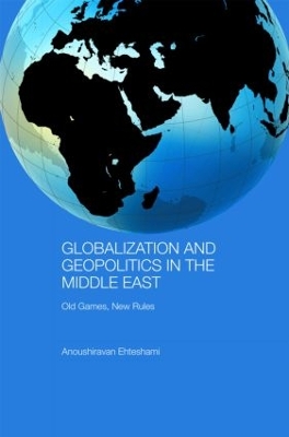 Globalization and Geopolitics in the Middle East by Anoushiravan Ehteshami