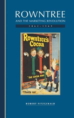 Rowntree and the Marketing Revolution, 1862-1969 book