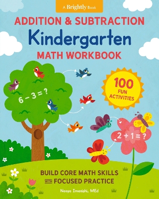 Addition and Subtraction Kindergarten Math Workbook: 100 Fun Activities to Build Core Math Skills with Focused Practice book