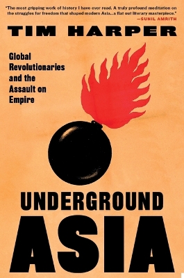 Underground Asia: Global Revolutionaries and the Assault on Empire book