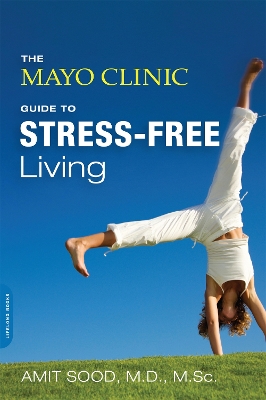 Mayo Clinic Guide to Stress-Free Living book