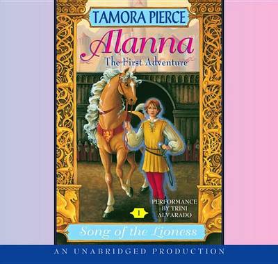 Song of the Lioness Quartet #1: Alanna: The First Adventure by Tamora Pierce