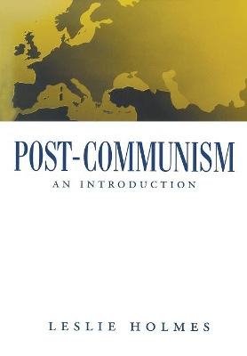 Post-Communism by Leslie Holmes