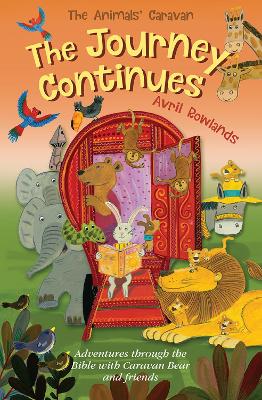 The Journey Continues: Adventures through the Bible with Caravan Bear and friends by Avril Rowlands