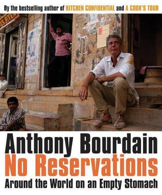 No Reservations: Around the World on an Empty Stomach book