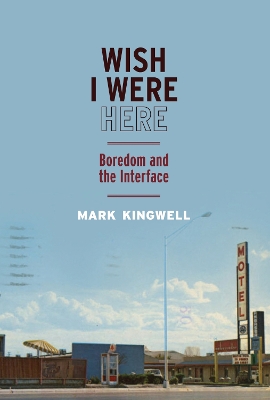 Wish I Were Here: Boredom and the Interface book