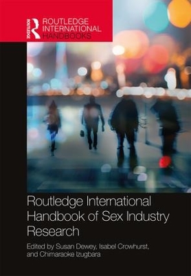Routledge International Handbook of Sex Industry Research by Susan Dewey