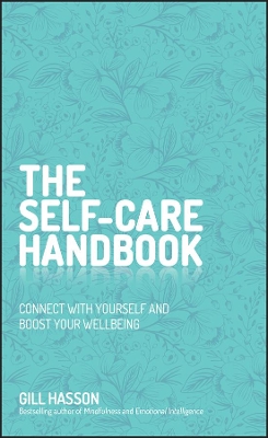 The Self-Care Handbook: Connect with Yourself and Boost Your Wellbeing by Gill Hasson