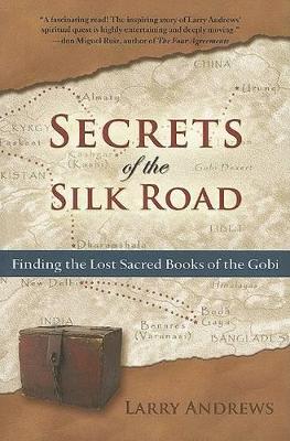 Secrets of the Silk Road: Finding the Lost Sacred Books of the Gobi book