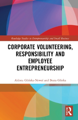 Corporate Volunteering, Responsibility and Employee Entrepreneurship by Aldona Glińska-Neweś