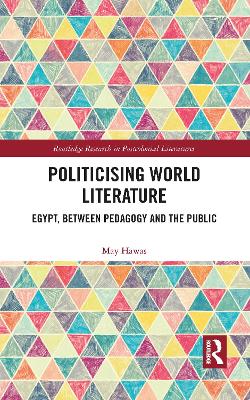 Politicising World Literature: Egypt, Between Pedagogy and the Public book