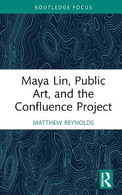 Maya Lin, Public Art, and the Confluence Project book