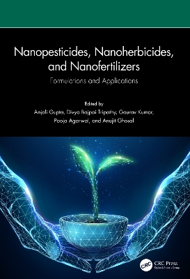 Nanopesticides, Nanoherbicides, and Nanofertilizers: Formulations and Applications book