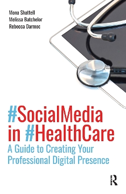 Social Media in Health Care: A Guide to Creating Your Professional Digital Presence book