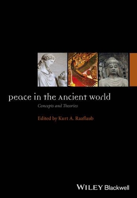 Peace in the Ancient World: Concepts and Theories by Kurt A. Raaflaub