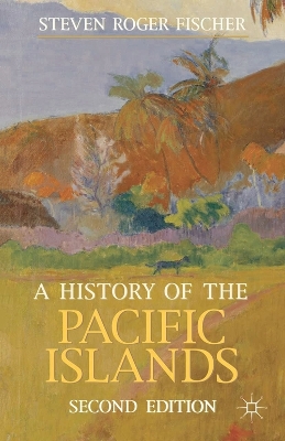 A A History of the Pacific Islands by Steven Roger Fischer