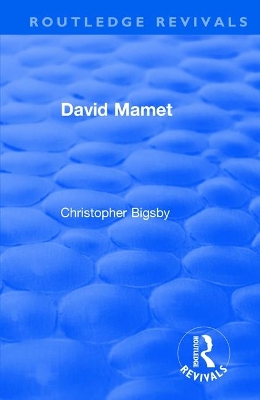 Routledge Revivals: David Mamet (1985) by Christopher Bigsby