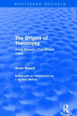 The Origins of Theosophy (Routledge Revivals): Annie Besant - The Atheist Years book