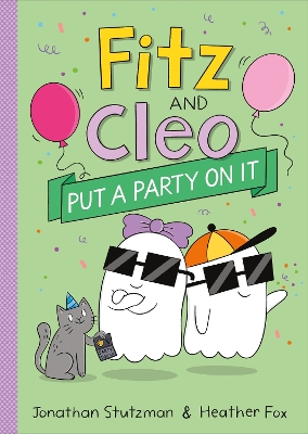 Fitz and Cleo Put a Party on It by Jonathan Stutzman