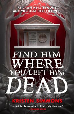 Find Him Where You Left Him Dead by Kristen Simmons