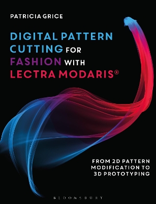 Digital Pattern Cutting For Fashion with Lectra Modaris (R): From 2D pattern modification to 3D prototyping book