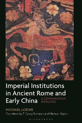 Imperial Institutions in Ancient Rome and Early China: A Comparative Analysis book