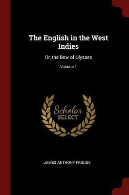 The English in the West Indies by James Anthony Froude