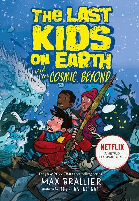 The Last Kids on Earth and the Cosmic Beyond (The Last Kids on Earth) by Max Brallier