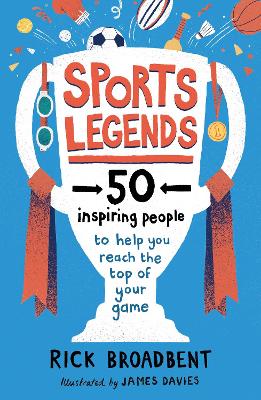 Sports Legends: 50 Inspiring People to Help You Reach the Top of Your Game book