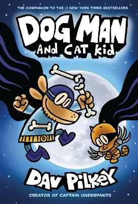 The Dog Man 4: Dog Man and Cat Kid by Dav Pilkey