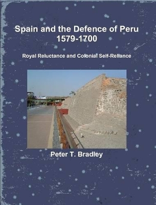 Spain and the Defence of Peru, 1579-1700 book