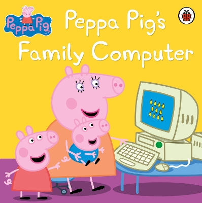 Peppa Pig: Peppa Pig's Family Computer book