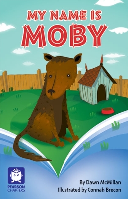 Pearson Chapters Year 4: My Name is Moby (Reading Level 29-30/F&P Levels T-U) book