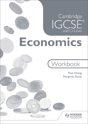 Cambridge IGCSE and O Level Economics Workbook by Paul Hoang