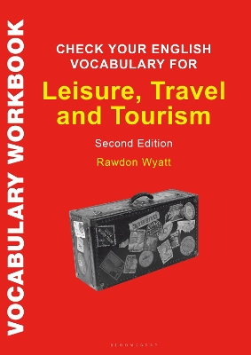 Check Your English Vocabulary for Leisure, Travel and Tourism: All you need to improve your vocabulary by Rawdon Wyatt