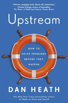 Upstream: How to solve problems before they happen by Dan Heath