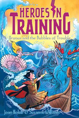Heroes in Training #11: Uranus and the Bubbles of Trouble by Joan Holub